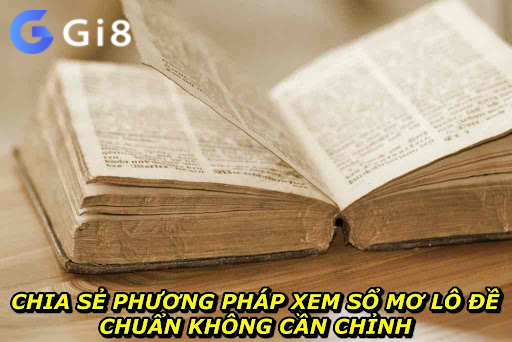 Chia Sẻ Phương Pháp Xem Sổ Mơ Lô Đề Chuẩn Không Cần Chỉnh Chia Sẻ Phương Pháp Xem Sổ Mơ Lô Đề Chuẩn Không Cần Chỉnh