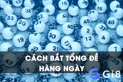 Cách bắt tổng đề hàng ngày Cách bắt tổng đề hàng ngày