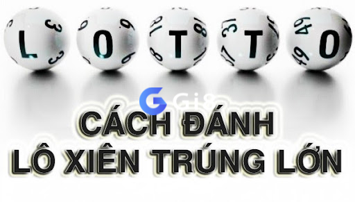Một số cách chơi lo xien dễ ăn nhất Một số cách chơi lo xien dễ ăn nhất