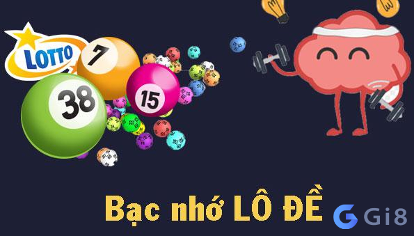 Bạc nhớ lô đề Kinh nghiệm bạc nhớ - phương pháp soi cầu hay nhất