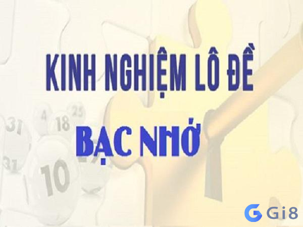 Kinh nghiệm bạc nhớ Kinh nghiệm bạc nhớ - phương pháp soi cầu hay nhất