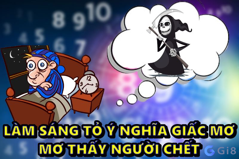 Chiêm bao thấy xác chết mang lại dự báo gì cho tương lai? mơ thấy người chết