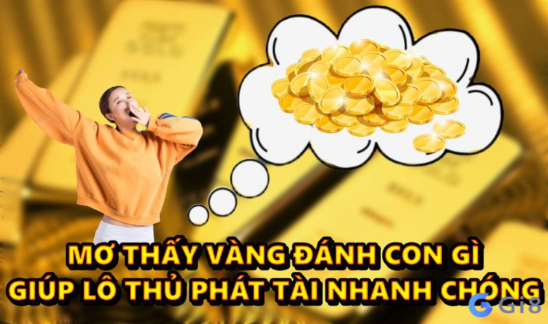 Ý nghĩa gì ẩn sau giấc chiêm bao mơ thấy vàng mơ thấy vàng đánh con gì