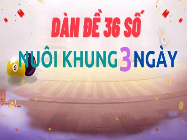 Tìm hiểu thông tin về Dàn đề 36 con khung 3 ngày bất bại Tìm hiểu thông tin về Dàn đề 36 con khung 3 ngày bất bại