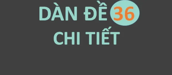 Những con số trong dàn đề 36 số là gì theo chạm Những con số trong dàn đề 36 số là gì theo chạm