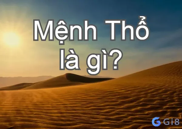 Mệnh thổ hợp số nào? Ý nghĩa của mệnh thổ trong cuộc sống Mệnh thổ hợp số nào? Ý nghĩa của mệnh thổ trong cuộc sống
