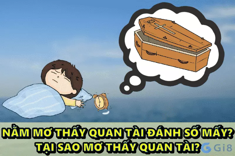 Nằm mơ thấy quan tài đánh số mấy? Tại sao mơ thấy quan tài? nằm mơ thấy quan tài đánh số mấy