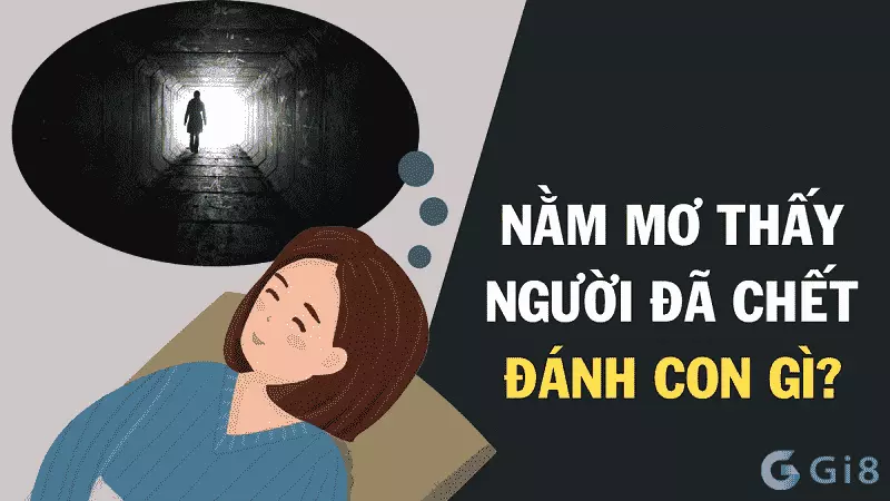 Mơ thấy người chết đánh đề con gì dễ trúng? Mơ thấy người chết đánh đề con gì dễ trúng?