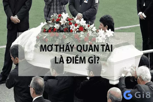 quan tài đánh số mấy dễ ăn? Quan tài đánh số mấy dễ ăn?