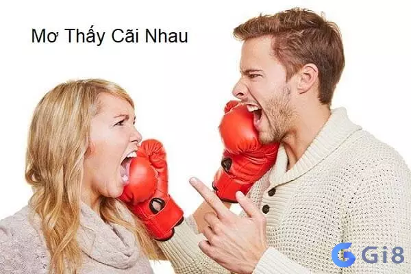 cãi nhau với người yêu cũ trong mơ Mơ thấy cãi nhau đánh con gì để trúng lô trúng đề