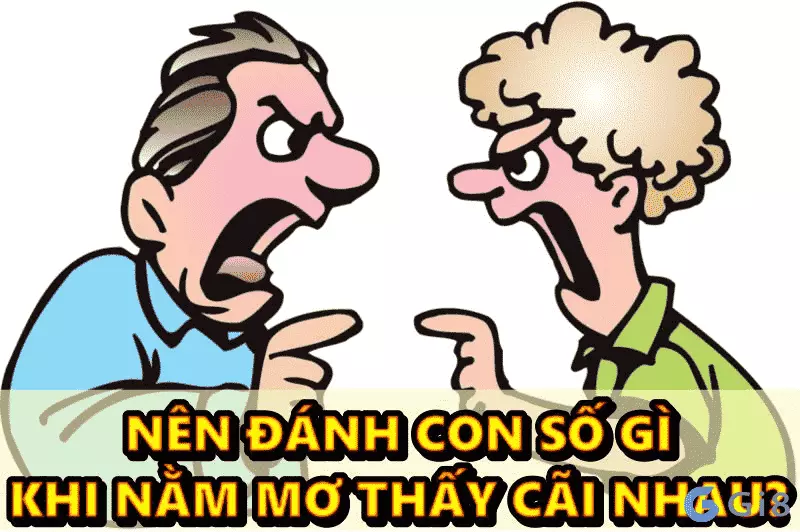 Nên đánh con số gì khi nằm mơ thấy cãi nhau nằm mơ thấy cãi nhau