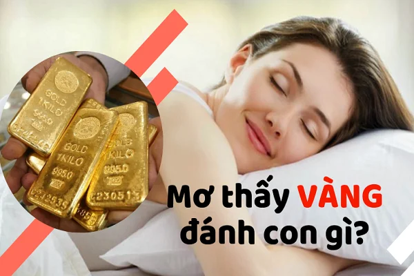 Tìm hiểu thông tin về Năm mơ thấy vàng đánh con gì? Tìm hiểu thông tin về Năm mơ thấy vàng đánh con gì?