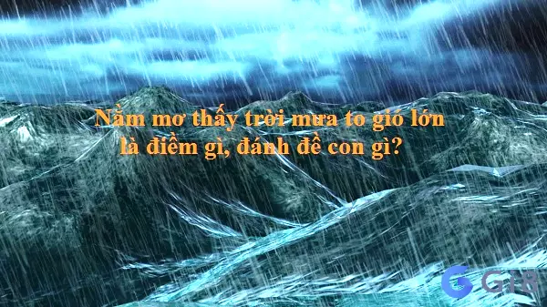 Mơ thấy mưa là số mấy trong lô đề? Mơ thấy mưa đánh con gì dễ trúng