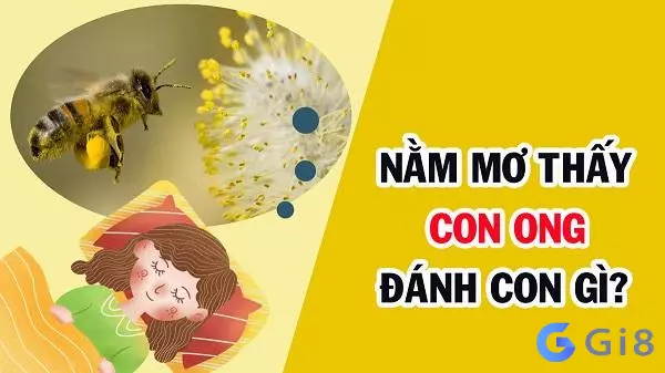 Mơ thấy con ong Con Ong số mấy? Số đề con ong đánh là trúng - Ngày Âm Lịch
