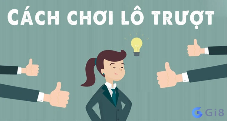 Cách bắt lô trượt được áp dụng nhiều hiện nay Cách bắt lô trượt hiệu quả - Tổng hợp các cách cùng Gi88