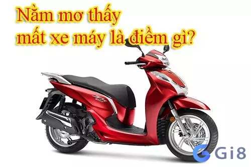 mơ mất xe máy đánh đề con gì mơ mất xe máy đánh đề con gì