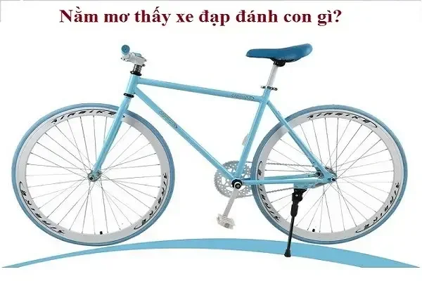 Giải mã nằm mơ thấy đi xe đạp đánh con gì chi tiết Giải mã nằm mơ thấy đi xe đạp đánh con gì chi tiết