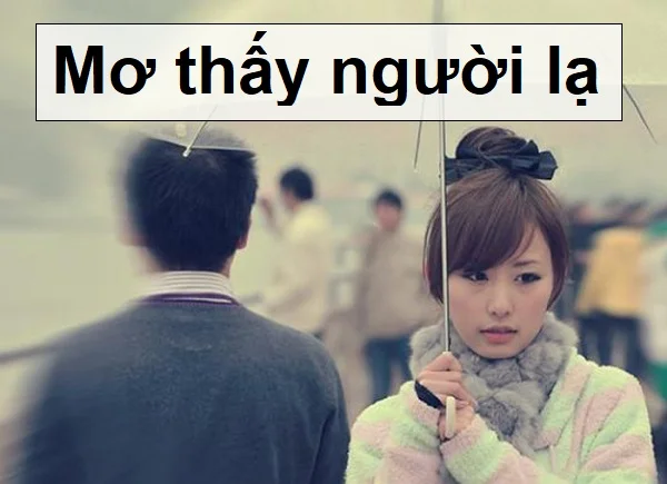 Bí ẩn đằng sau giấc mơ nói chuyện với người lạ Bí ẩn đằng sau giấc mơ nói chuyện với người lạ