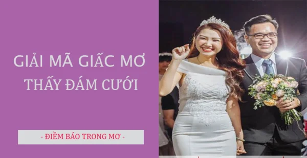 Ý nghĩa giấc mơ đi đám cưới Ý nghĩa giấc mơ đi đám cưới