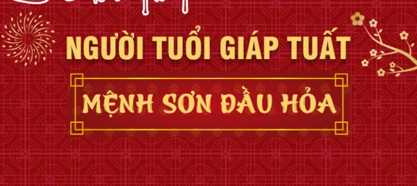 Đặc điểm tuổi Giáp Tuất Đặc điểm tuổi Giáp Tuất