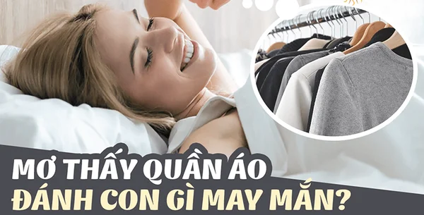 Mơ thấy mua quần áo thì có ý nghĩa gì? Mơ thấy mua quần áo thì có ý nghĩa gì?