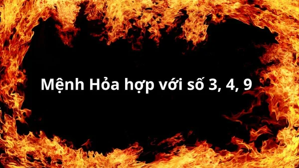 Người mang mạng Hỏa hợp với nhiều con số, trong đó có số 3, số 4 và số 9 Người mang mạng Hỏa hợp với nhiều con số, trong đó có số 3, số 4 và số 9