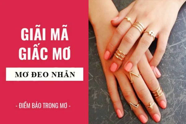 Mỗi ngữ cảnh khác nhau trong mơ sẽ giải đáp mua nhẫn vàng đánh con gì khác nhau? Mỗi ngữ cảnh khác nhau trong mơ sẽ giải đáp mua nhẫn vàng đánh con gì khác nhau?