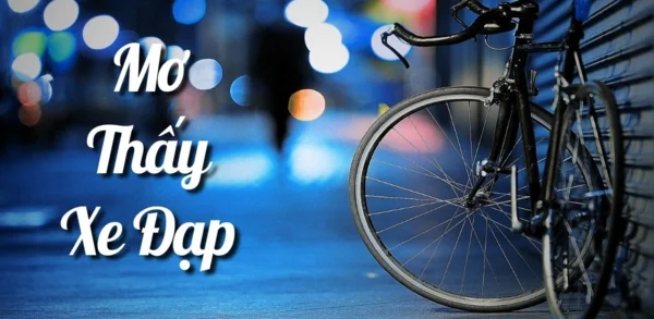 Ý nghĩa từ giấc mơ thấy xe đạp – nằm mơ thấy đi xe đạp đánh con gì Ý nghĩa từ giấc mơ thấy xe đạp - nằm mơ thấy đi xe đạp đánh con gì