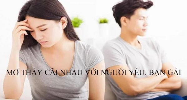 Các con số liên quan đến giấc mơ cãi nhau với người yêu Các con số liên quan đến giấc mơ cãi nhau với người yêu