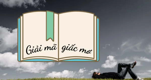 Giải mã những giấc mơ lô đề chi tiết Giải mã những giấc mơ lô đề chi tiết