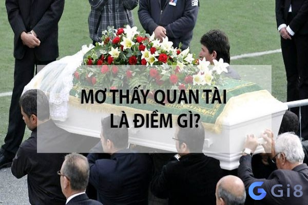 Điềm báo lành hay xui khi mơ thấy quan tài chiêm bao thấy quan tài