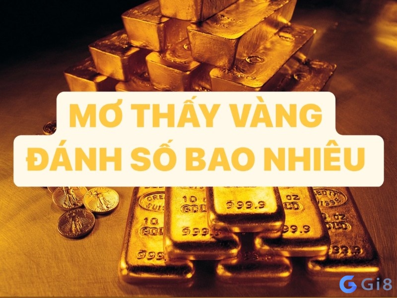 mơ thấy vàng đánh đề bao nhiêu mơ thấy vàng đánh đề bao nhiêu