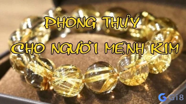 Người mệnh Kim cần chú ý gì? Con số hợp mệnh kim là số nào?