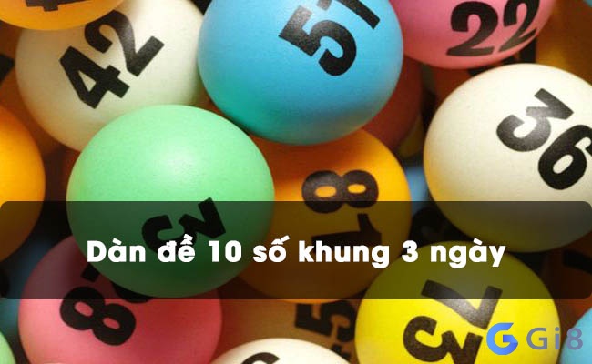 Cách soi dàn 10 số khung 3 ngày Dàn đề 10 số khung 3 ngày