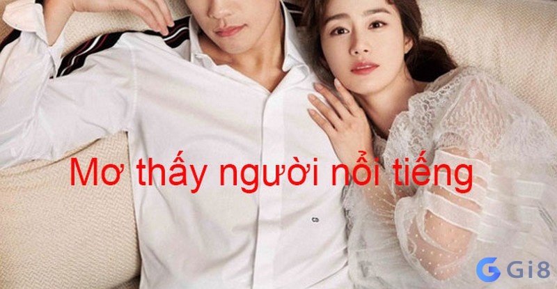 Mơ thấy gặp người nổi tiếng điềm báo lành hay dữ? Mơ thấy gặp người nổi tiếng điềm báo lành hay dữ?