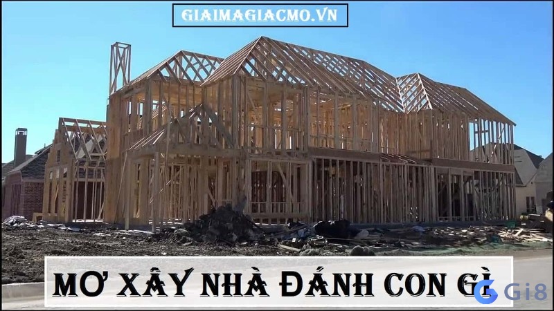 Mơ xây nhà đánh con gì? Điềm báo về giấc mơ này cùng gi88 Mơ xây nhà đánh con gì? Điềm báo về giấc mơ này cùng gi88