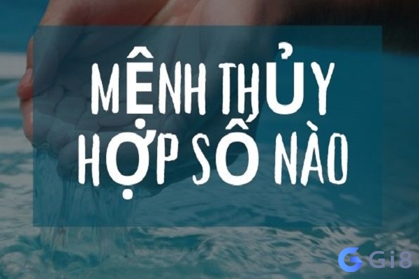 Con số hợp mệnh thủy là 1, 6 và 7 Con số hợp mệnh thủy là 1, 6 và 7