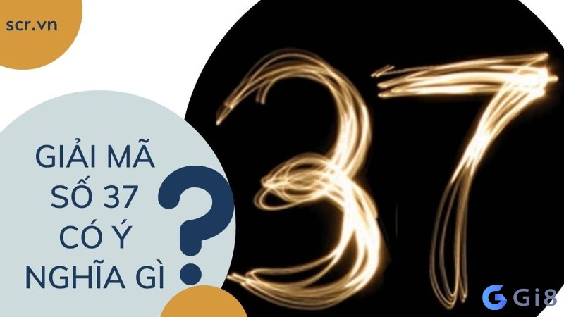 Ý nghĩa về con số 37 theo dân gian và phong thủy Ý nghĩa về con số 37 theo dân gian và phong thủy