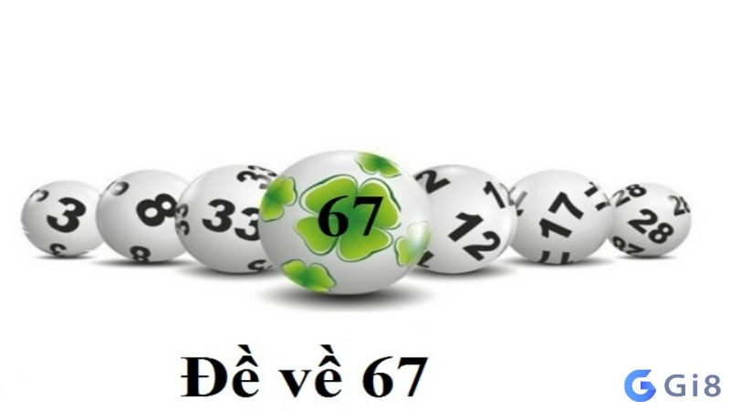 Đánh đề theo cách đảo số đề về 67 hôm sau đánh con gì