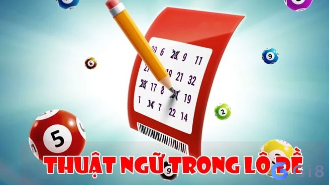 Các thuật ngữ thường dùng khi chơi lô đề Các thuật ngữ thường dùng khi chơi lô đề