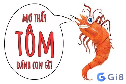 Con tôm là số mấy? Nằm mơ thấy con tôm đánh số gì? Con tôm là số mấy? Nằm mơ thấy con tôm đánh số gì?