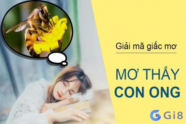 Mơ thấy ong mang đến dự cảm gì cho chủ nhân giấc mơ Mơ thấy ong mang đến dự cảm gì cho chủ nhân giấc mơ