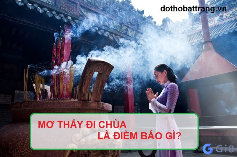 Mơ thấy đi chùa mang đến dự cảm gì cho bạn Mơ thấy đi chùa mang đến dự cảm gì cho bạn