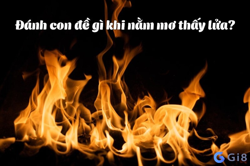 Mơ thấy đống lửa đánh con gì? Mơ thấy đống lửa đánh con gì?