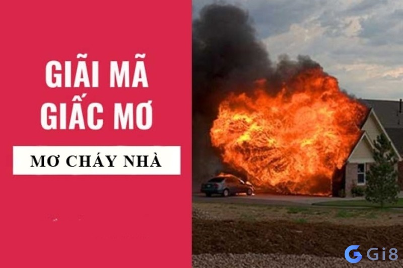 Tìm hiểu đôi nét về giấc chiêm bao thấy nhà cháy Tìm hiểu đôi nét về giấc chiêm bao thấy nhà cháy