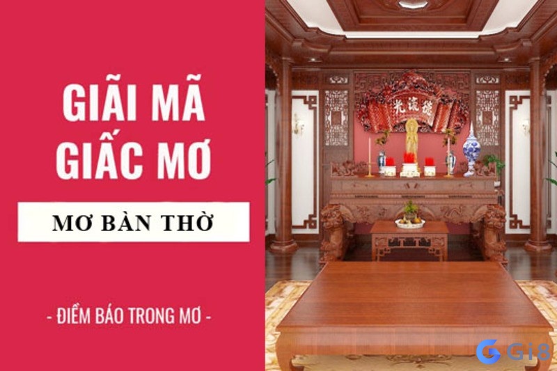 Điềm báo chi tiết của giấc mơ thấy bàn thờ Điềm báo chi tiết của giấc mơ thấy bàn thờ