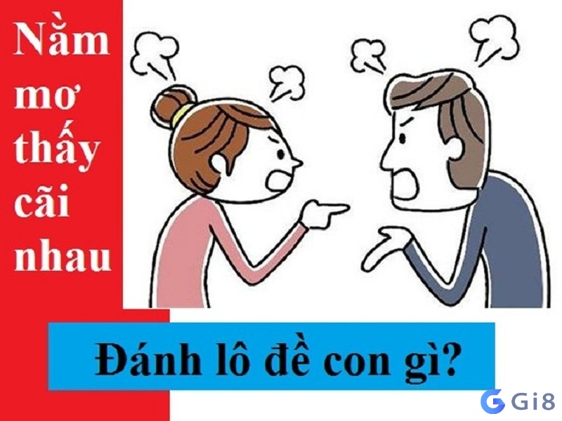 Nằm mơ thấy cãi nhau đánh con gì đổi đời Nằm mơ thấy cãi nhau đánh con gì đổi đời