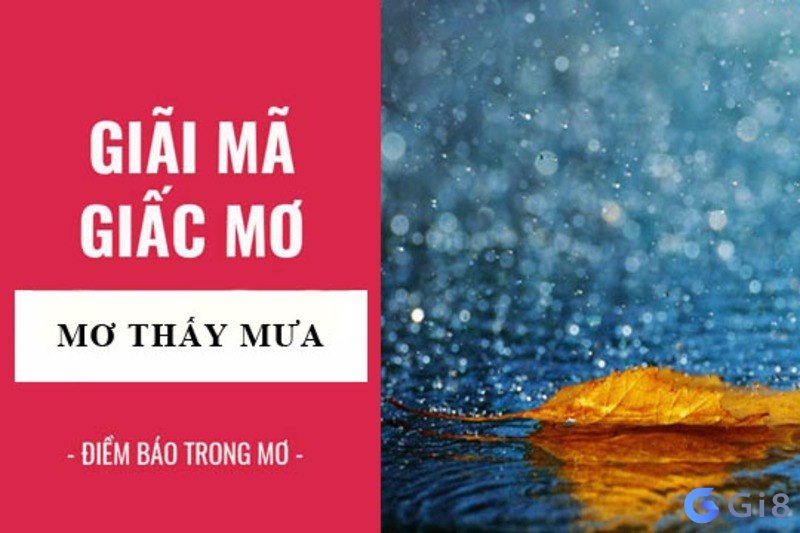Điềm báo giấc mơ thấy mưa mang tới nằm mơ thấy mưa