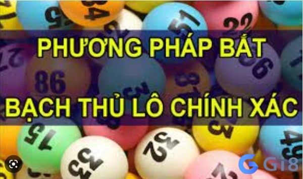 Nắm được con số may mắn dựa vào Bạch thủ đề Nắm được con số may mắn dựa vào Bạch thủ đề