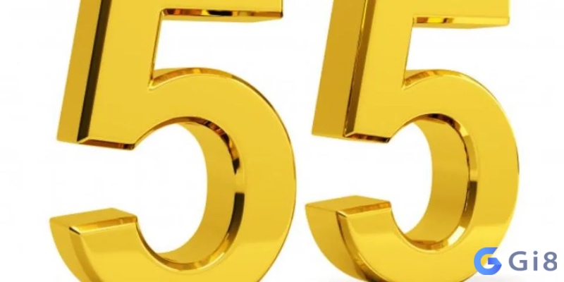 Tìm hiểu ý nghĩa con số 55 chuẩn nhất đề 55 hôm sau đánh con gì chuẩn nhất